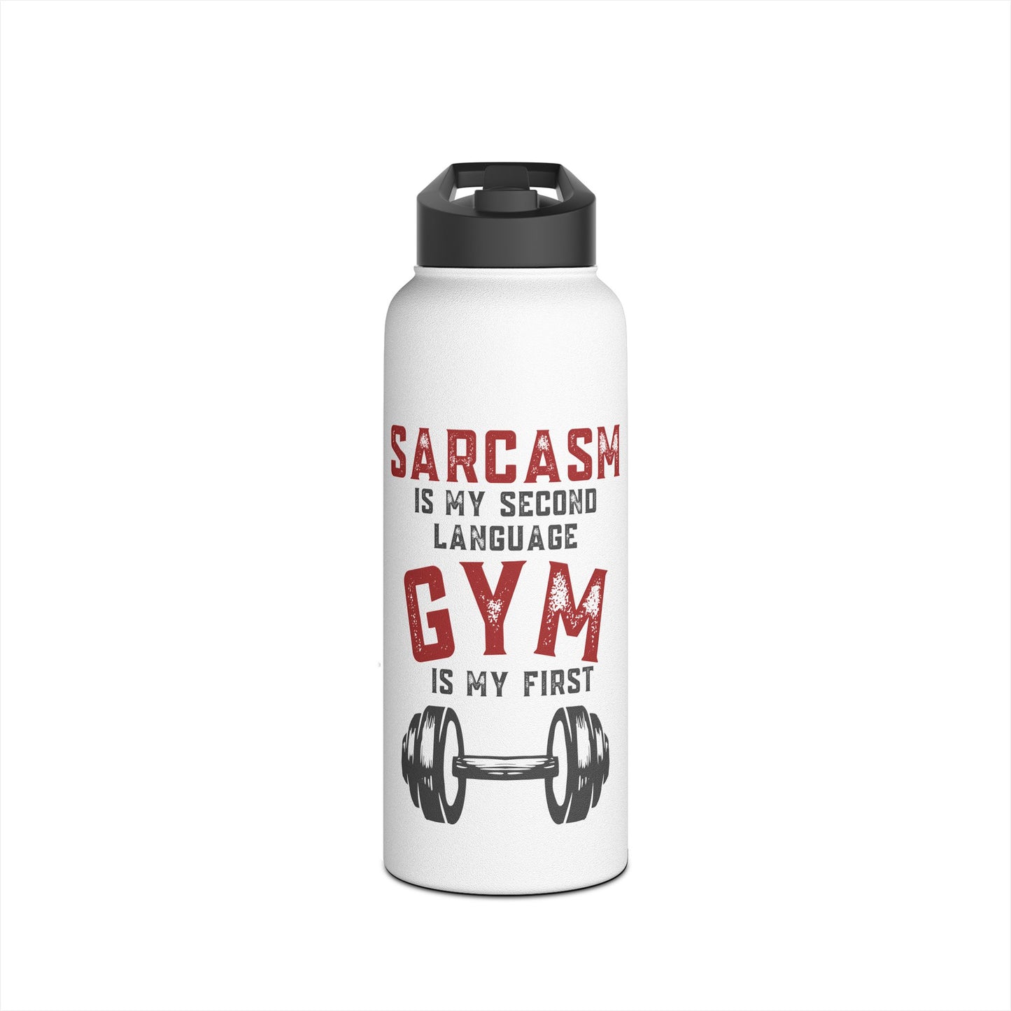 Stainless Steel - "Sarcasm Is My Second Language"- Water Bottle