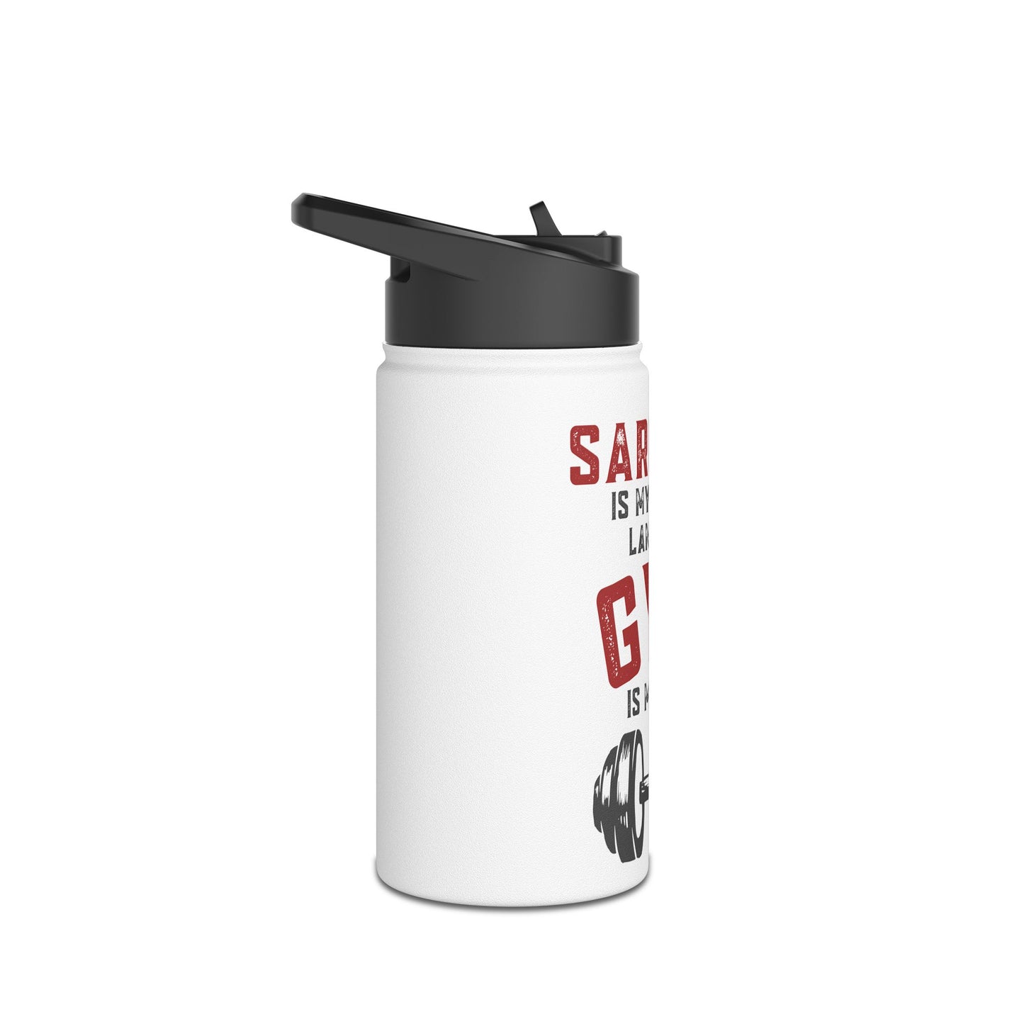 Stainless Steel - "Sarcasm Is My Second Language"- Water Bottle