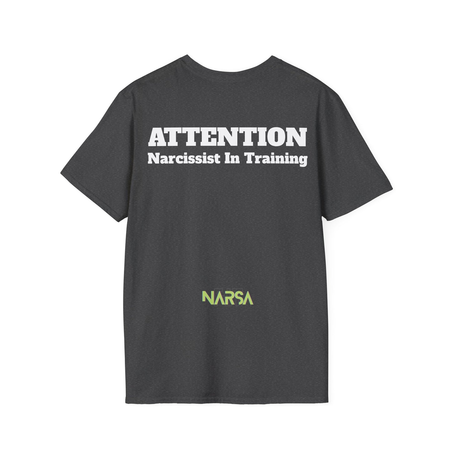 ATTENTION - Narcissist In Training - Funny Unisex Softstyle T-Shirt