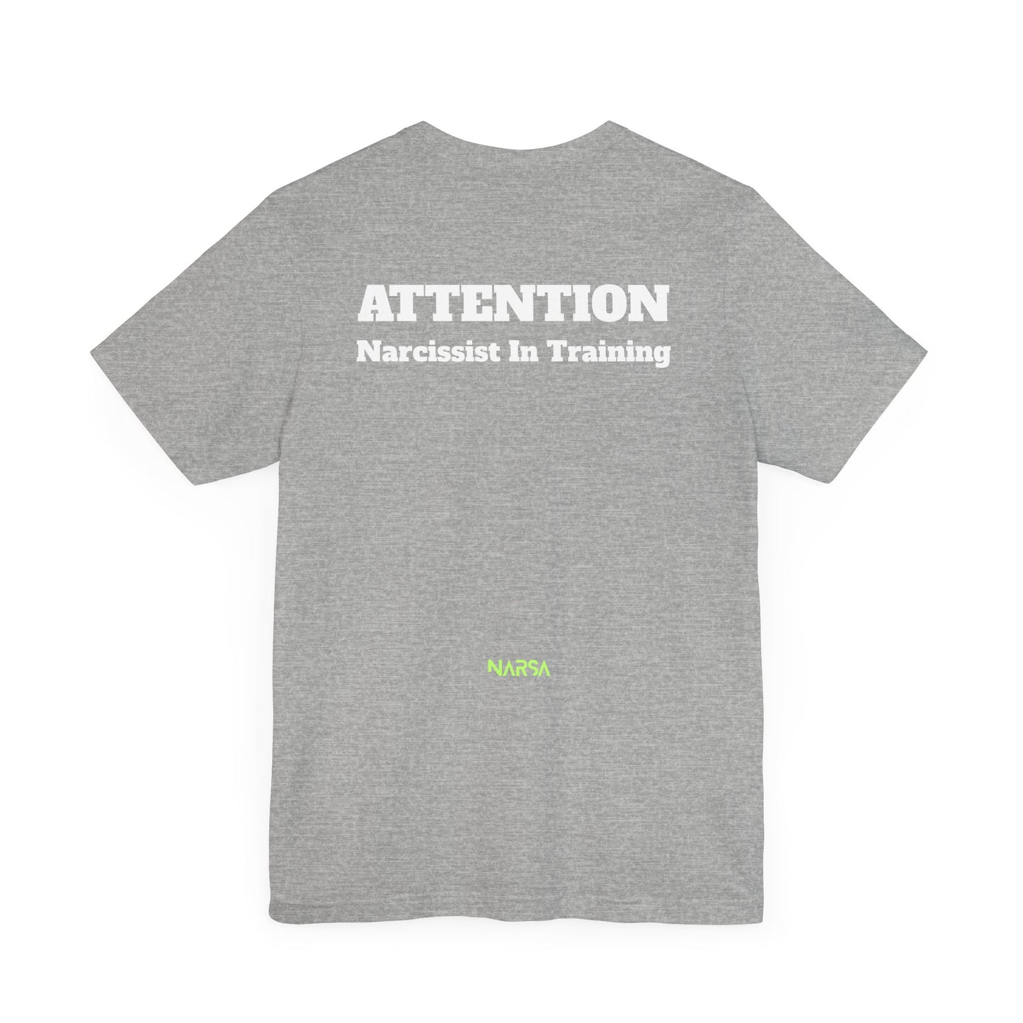 ATTENTION: Narcissist in training - Funny Gym Tee Shirt - Unisex