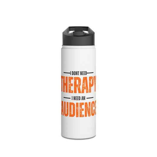 Stainless Steel "I Don't Need Therapy" Water Bottle