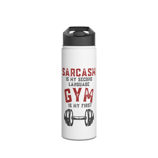 Stainless Steel - "Sarcasm Is My Second Language"- Water Bottle