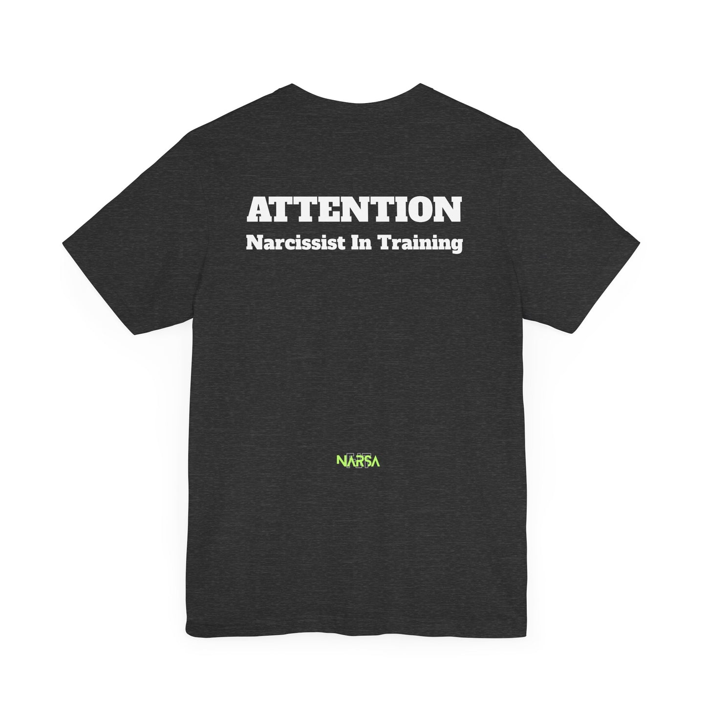 ATTENTION: Narcissist in training - Funny Gym Tee Shirt - Unisex