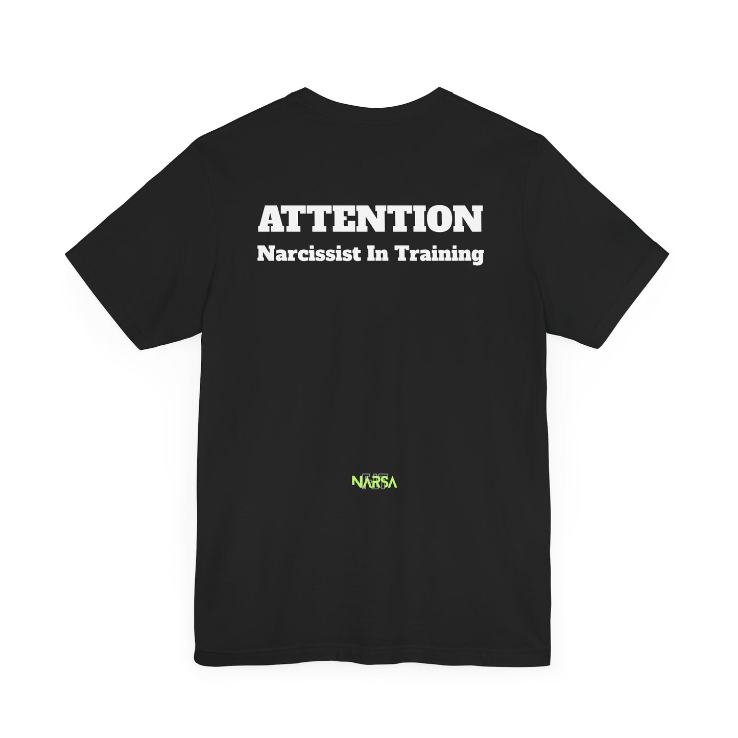 ATTENTION: Narcissist in training - Funny Gym Tee Shirt - Unisex