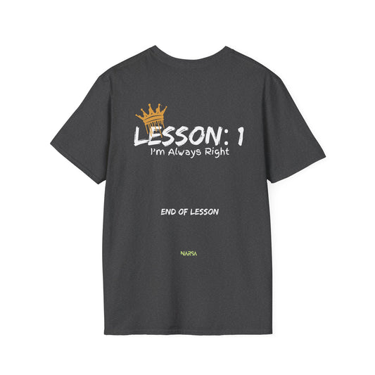 Lesson 1: I'm Always Right - Funny Gym Unisex Softstyle T-Shirt