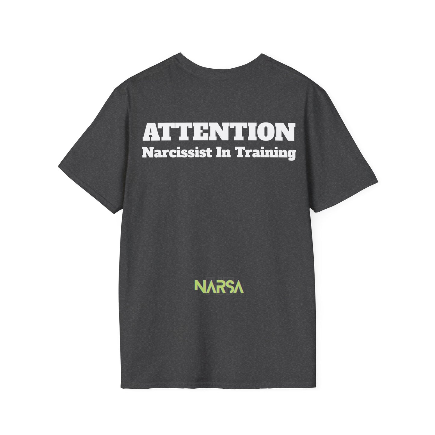 ATTENTION - Narcissist In Training - Funny Unisex Softstyle T-Shirt
