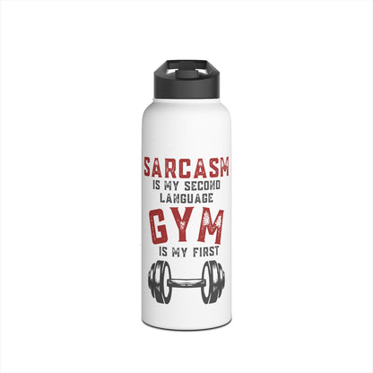 Stainless Steel - "Sarcasm Is My Second Language"- Water Bottle