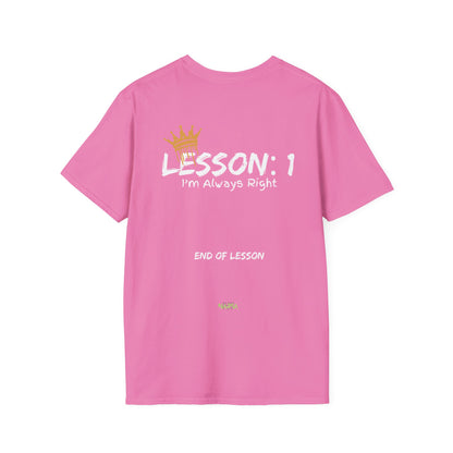 Lesson 1: I'm Always Right - Funny Gym Unisex Softstyle T-Shirt