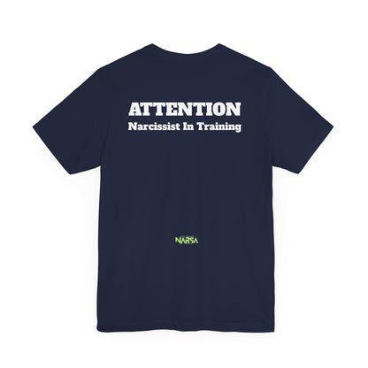 ATTENTION: Narcissist in training - Funny Gym Tee Shirt - Unisex