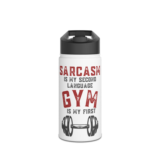 Stainless Steel - "Sarcasm Is My Second Language"- Water Bottle