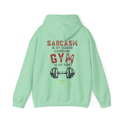 Sarcasm Is My Second Language - Funny Gym Unisex Hooded Sweatshirt