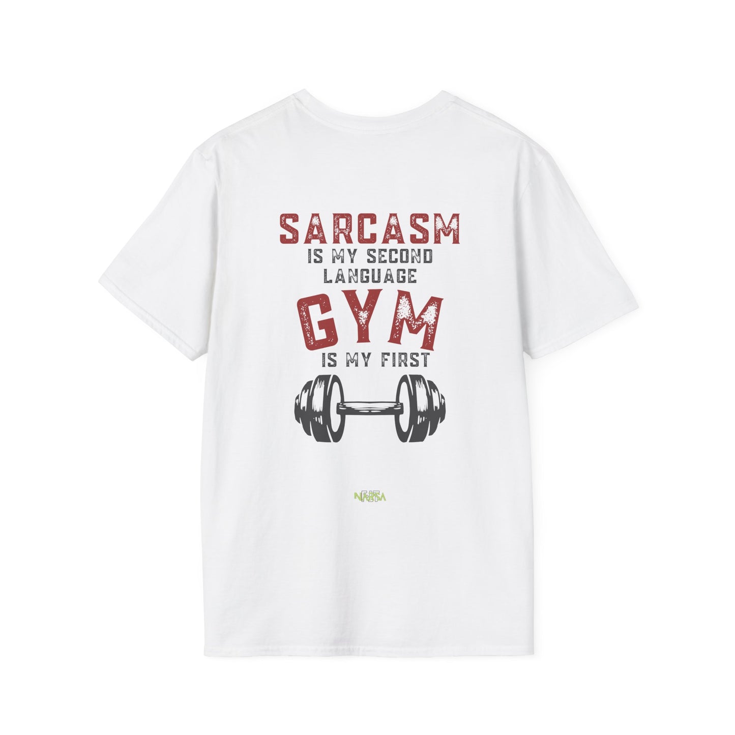 Sarcasm Is My Second Language - Funny Gym Unisex Softstyle T-Shirt