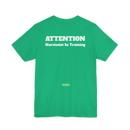 ATTENTION: Narcissist in training - Funny Gym Tee Shirt - Unisex