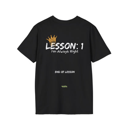 Lesson 1: I'm Always Right - Funny Gym Unisex Softstyle T-Shirt