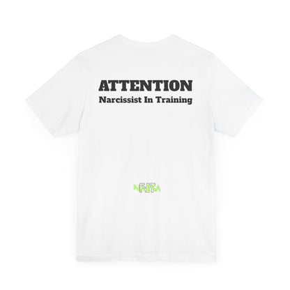 ATTENTION: Narcissist in training - Funny Gym Tee Shirt - Unisex